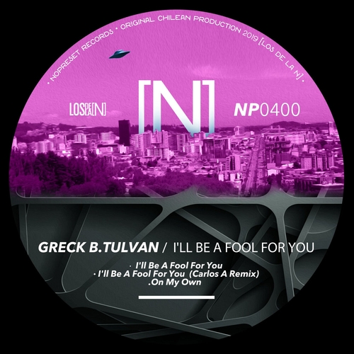 Greck B, TULVAN - I'll Be A Fool For You